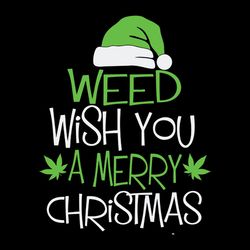 weed wish you a merry christmas svg, t shirt funny cannabis christmas svg, santa hat svg, digital download