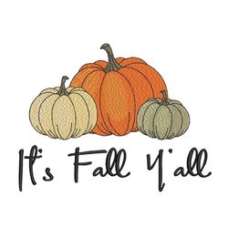 It's Fall Y'all Embroidery Design, Thanksgiving Embroidery File, Autumn Embroidery Design, 4 sizes, Instant Download