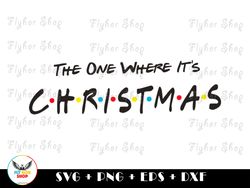 The One Where it's Christmas SVG PNG - Digital Art work designd by FlyHorShop 1