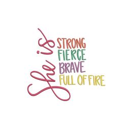 She Is Strong Fierce Brave Full of Fire Embroidery Design, Women Empowerment Embroidery File, Feminism Embroidery, 3 siz