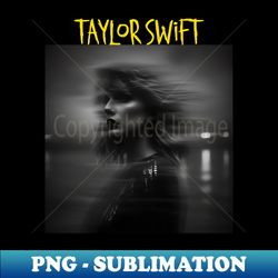 Taylor Exposure Of Motion BW - Modern Sublimation PNG File - Boost Your Success with this Inspirational PNG Download