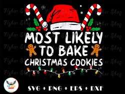 Most Likely to bake christmas cookies SVG PNG - Digital Art work designd by FlyHorShop 1