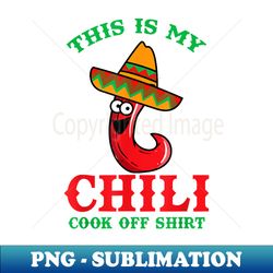 This Is My Chili Cook Off Funny Best Contest Winner - PNG Transparent Sublimation File - Unleash Your Inner Rebellion