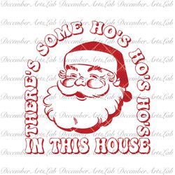 There's Some Ho Ho Ho In This House Svg Png, Vintage Santa Svg Png, old school father christmas, Santa Face Svg, Retro C