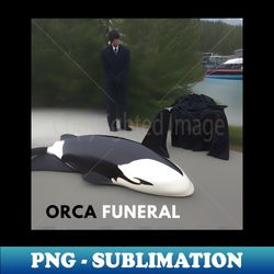 Orca Funeral - Instant Sublimation Digital Download - Create with Confidence