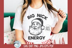 Big Nick Energy SVG File, Funny Santa Claus Shirt Design, Christmas Sublimation Printable PNG JPG, Winter Holiday Viny
