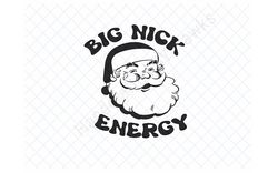 BIG Nick Energy svg, Christmas shirt design, Funny holiday svg, sublimation, instant download, digital