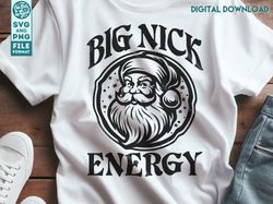 Funny Christmas SVG, Santa Claus svg, Big Nick Energy, Christmas Adult Humor for men, Funny Santa cut files for cricut f