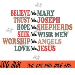 Believe Like Mary Trust Like Joseph Hope Like Shepherds SVG, Mary And Joseph SVG, Christmas Quote SVG