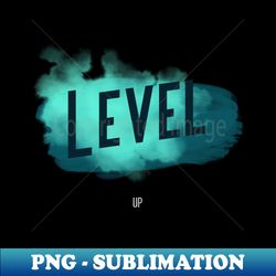 Level Up - Artistic Sublimation Digital File - Boost Your Success with this Inspirational PNG Download