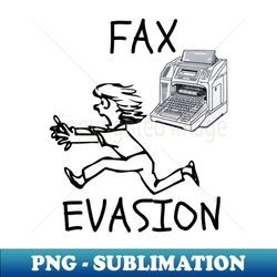 Fax evasion - Aesthetic Sublimation Digital File - Transform Your Sublimation Creations