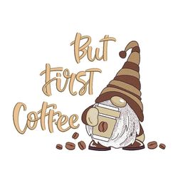 Coffee Gnome Embroidery Design, But First Coffee Embroidery File, 4 sizes, Instant Download