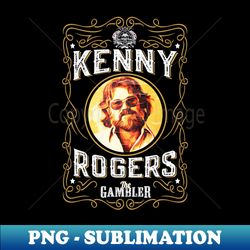 Kenny Rogers The Gambler Design - Decorative Sublimation PNG File - Revolutionize Your Designs