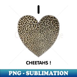 i love cheetahs faux fur texture heart for t-shirt design apparel mugs cases wall art stickers travel mug t-shirt - signature sublimation png file - perfect for sublimation art