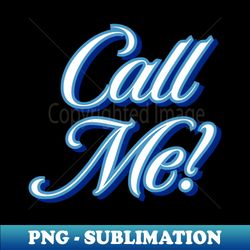Call Me - Instant Sublimation Digital Download - Perfect for Sublimation Art