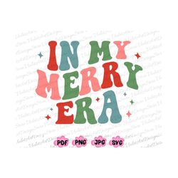 Retro In My Merry Era Png,Merry and Bright Svg Png,In My Merry Era Svg,Retro Christmas,Funny Christmas Svg,Merry Christm