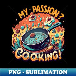 Cooking passion - PNG Transparent Sublimation Design - Perfect for Sublimation Mastery