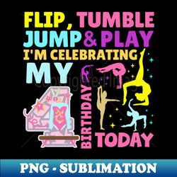 Girls 4th Birthday Gymnastics Themed Party Kids Four Year Old - Instant PNG Sublimation Download - Fashionable and Fearless
