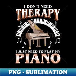 Piano Pianist Music Funny Quotes Humor Sayings - Instant PNG Sublimation Download - Perfect for Sublimation Art