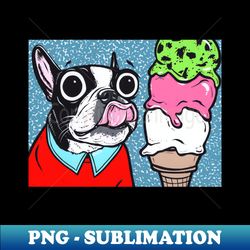 Boston Terrier Ice Cream - PNG Transparent Sublimation File - Instantly Transform Your Sublimation Projects
