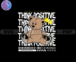 Think Positive Teddy Bear Stretwear, Teddy Bear Tshirt Design, Streetwear Teddy Bear PNG, Urban, DTG, DTF 82