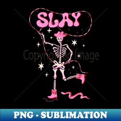 slay dancing skeleton in cowboy boots and hat - professional sublimation digital download - perfect for sublimation mastery