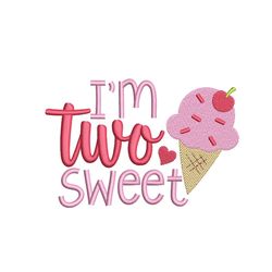 Im Two Sweet Embroidery Design, 4 sizes, Instant download