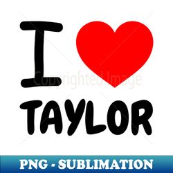 I Love Taylor Swift - Vintage Sublimation PNG Download - Fashionable and Fearless