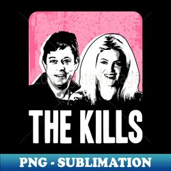 The Kills - Instant PNG Sublimation Download - Bring Your Designs to Life