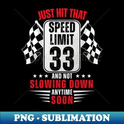 33th Birthday Speed Limit Sign 33 Years Old Funny Racing - Trendy Sublimation Digital Download - Bold & Eye-catching