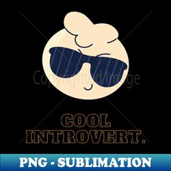 Cool introvert - PNG Transparent Sublimation Design - Unleash Your Inner Rebellion