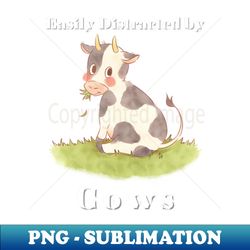 easily Distracted by Cows - Trendy Sublimation Digital Download - Unleash Your Inner Rebellion