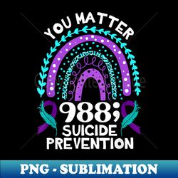 Rainbow You Matter 988 Suicide Prevention Awareness Ribbon - Decorative Sublimation PNG File - Spice Up Your Sublimation Projects