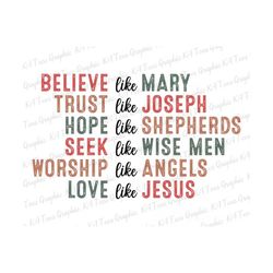 Believe Like Mary PNG, Jesus Christmas Png, Faith Christmas Png, Christmas Santa Png, Love Like Jesus ChristmasPng, Digi
