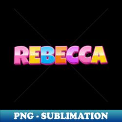 Rainbow Craft Rebecca Name - PNG Transparent Digital Download File for Sublimation - Instantly Transform Your Sublimation Projects