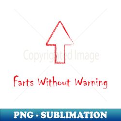 Farts Without Warning - Artistic Sublimation Digital File - Perfect for Sublimation Art