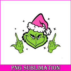 Grinch Middle Finger PNG, Funny Grinchy PNG, Sassy Grinch Christmas PNG