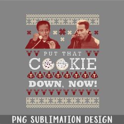 put that cookie down now ugly sweater design png, christmas png