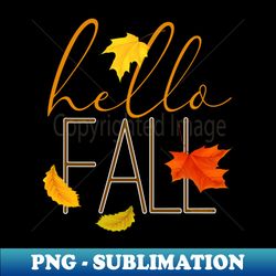 Hello Fall Hand Lettered Typography - Professional Sublimation Digital Download - Fashionable and Fearless