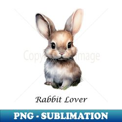 Rabbit Lover - Cute Rabbit - PNG Transparent Sublimation File - Fashionable and Fearless
