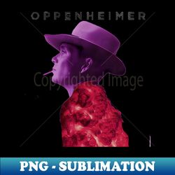 Oppenheimer - Modern Sublimation PNG File - Unleash Your Creativity