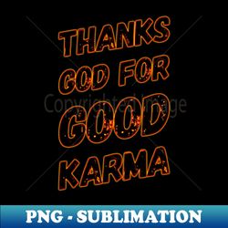 Good Karma - High-Resolution PNG Sublimation File - Bold & Eye-catching