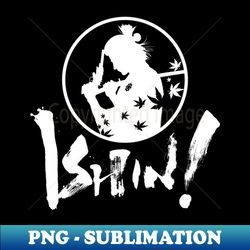 Ishin - Instant PNG Sublimation Download - Bring Your Designs to Life