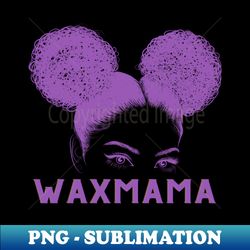 Wax Mama - Signature Sublimation PNG File - Boost Your Success with this Inspirational PNG Download