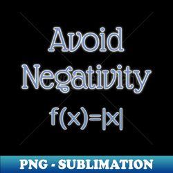 Math avoid negativity - Decorative Sublimation PNG File - Unleash Your Inner Rebellion