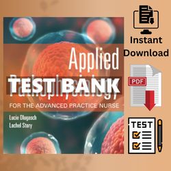 Applied TEST BANK FOR THE ADVANCED PRACTICE NURSE Lucie Dlugasch Lachel Story