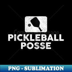 funny pickleball posse quote for pickleball lovers - premium sublimation digital download - transform your sublimation creations