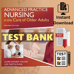 ADVANCED PRACTICE NURSING in the Care of Older Adults SECOND EDITION TEST BANK