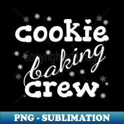 Christmas cookie baking crew - Signature Sublimation PNG File - Fashionable and Fearless