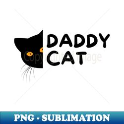 Daddy cat - High-Resolution PNG Sublimation File - Create with Confidence